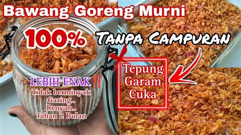 BAWANG GORENG MURNI TANPA CAMPURAN TEPUNG GARAM DAN CUKA GARING