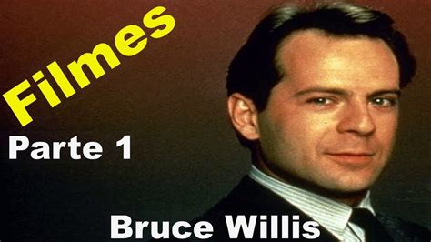 Filmes De Bruce Willis Parte 1 1985 1999 YouTube