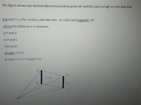 Solved The Figure Shows Two Vertical Telecommunication Poles Ap And Bq