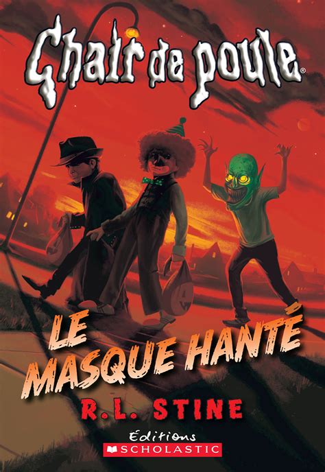 Chair De Poule Le Masque Hant Par R L Stine Leslibraires Ca