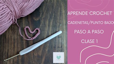 Aprende Crochet Paso A Paso Cadenetas Y Punto Bajo Clase Youtube