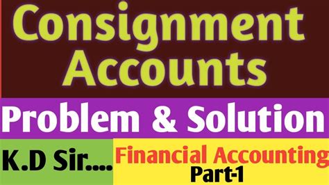 Consignment Accounting Problem Solution Financial Accounting