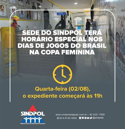 Sindpol Alagoas Sede Do Sindpol Terá Horário Especial Nos Dias De Jogos Do Brasil Na Copa Feminina