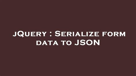 Jquery Serialize Form Data To Json Youtube