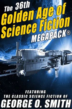 PDF The 36th Golden Age Of Science Fiction MEGAPACK George O Smith