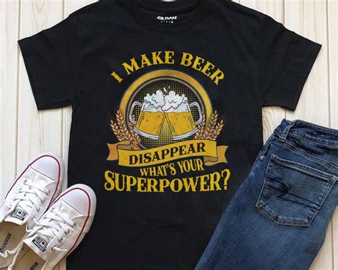 I Make Beer Disappear Whats Your Superpower T Shirt Beer T Shirt Beer