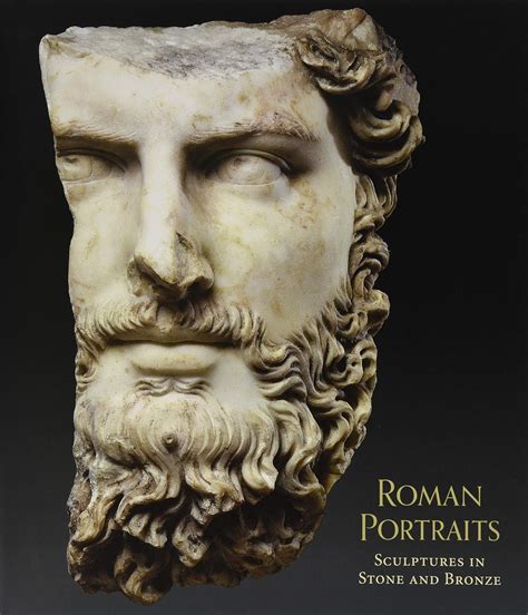 Roman Portraits Sculptures In Stone And Bronze In The Collection Of