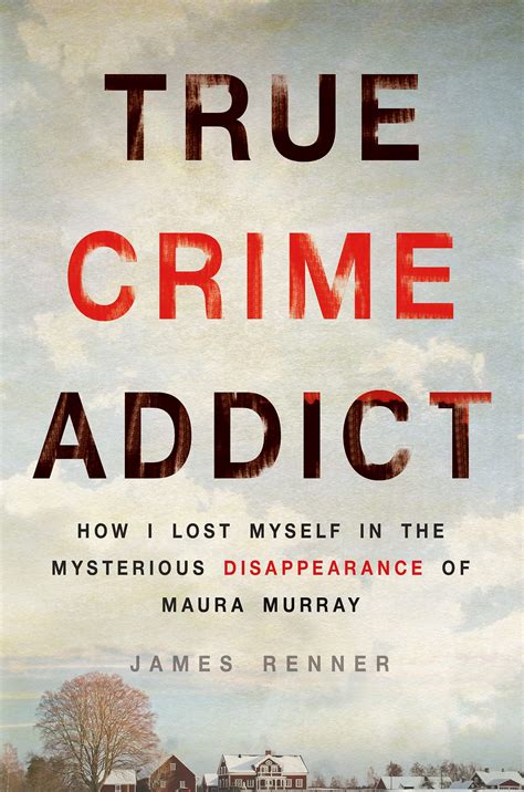 True Crime Addict: How I Lost Myself in the Mysterious Disappearance of ...