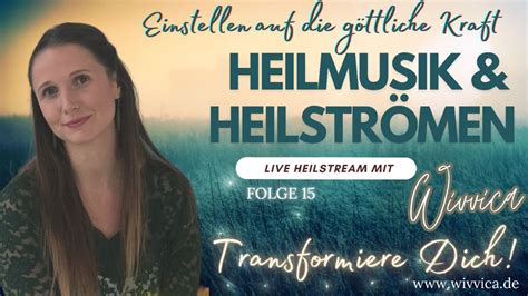 Wivvica Heilstream Folge Heilmusik Heilstr Men