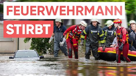 Hochwasser in Süddeutschland Feuerwehrmann stirbt bei Einsatz YouTube