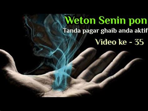 Tanda Pagar Ghaib Anda Aktif Weton Senin Pon Video Ke Youtube