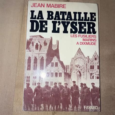 Jean Mabire La Bataille De Lyser Fusiliers Marins Dixmude Wwi Eur