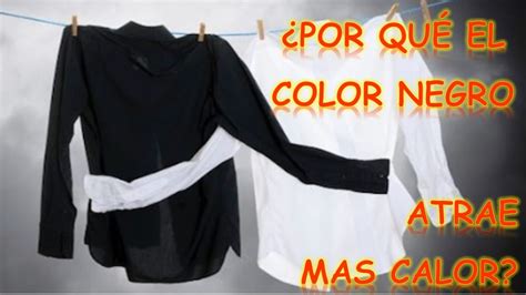 ¿por QuÉ El Color Negro Atrae Mas Calor Curiociencia Youtube