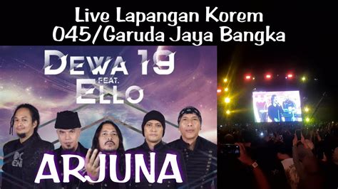 Dewa Ft Ello Arjuna Live Lapangan Makorem Garuda Jaya Kota