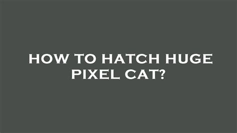 How To Hatch Huge Pixel Cat YouTube