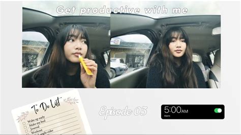 Episode 03 Get Productive With Me Waking Up At 5 Am Vlog YouTube