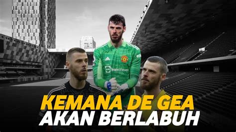 Masih Berstatus Tanpa Klub Kemanakah David De Gea Akan Berlabuh