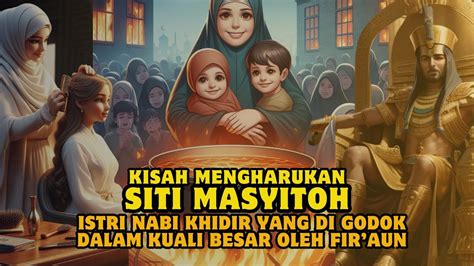 Siti Masyitoh Wanita Yang Mati Syahid Bersama Anak Anaknya Karena