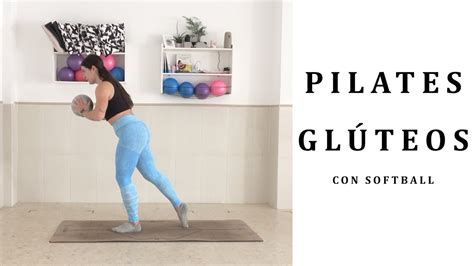 GLUTEOS CON SOFTBALL PILATES FIT EN CASA YouTube