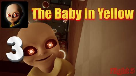 The Baby In Yellow Gameplay Part 3 Night Three Youtube