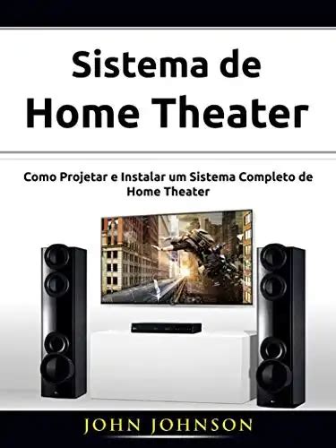 Sistema De Home Theater Como Projetar E Instalar Um Sistema Completo