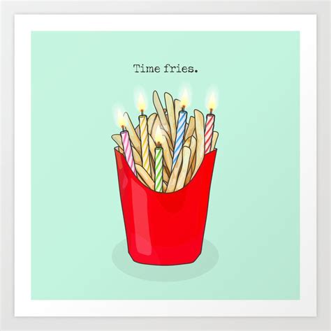 Time Fries - Happy Birthday Pun Art Print by Michelle Alexander | Society6