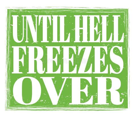 Until Hell Freezes Over Text On Green Stamp Sign Stock Illustration