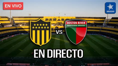 PEÑAROL VS BOSTON RIVER EN VIVO YouTube