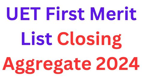 UET First Merit List 2024 Closing Aggregate I UET 1st Merit List