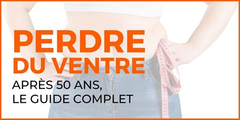 Femme Après 50 Ans Tout Savoir Pour Enfin Perdre Du Ventre maigrir