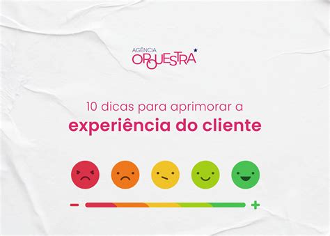 10 dicas para aprimorar a experiência do cliente