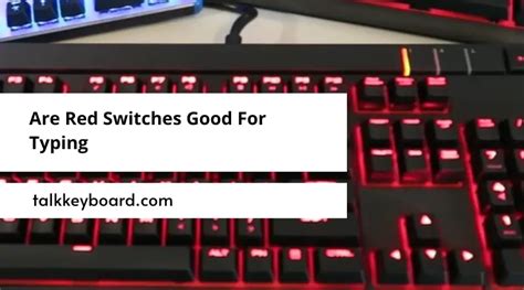 Are Red Switches Good For Typing - talkkeyboard.com