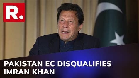 Ex Pakistan Pm Imran Khan Disqualified From Contesting In National