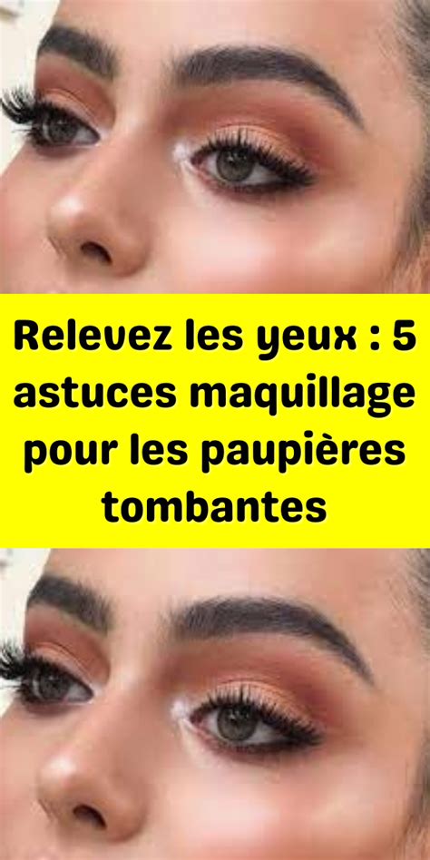 Relevez Les Yeux Astuces Maquillage Pour Les Paupi Res Tombantes