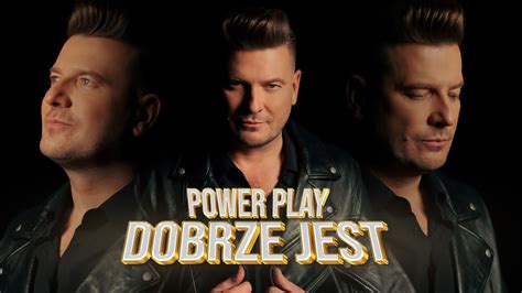 Gor Ca Premiera Power Play Zachwyca Utworem Dobrze Jest