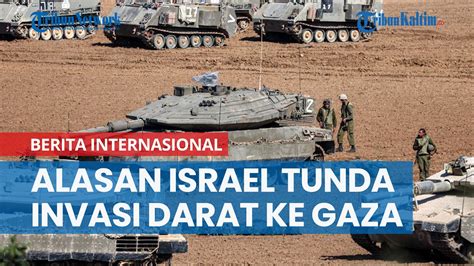 Alasan Penundaan Invasi Darat Israel Ke Jalur Gaza YouTube