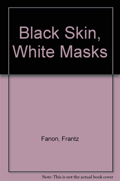 Black Skin White Masks Everything Else