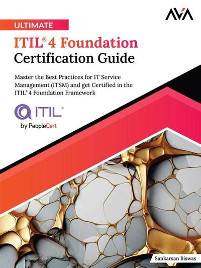 Ultimate Itil® 4 Foundation Certification Guide Master The Best