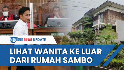 Bharada E Ungkap Ada Wanita Yang Ke Luar Rumah Sambo Sambil Menangis