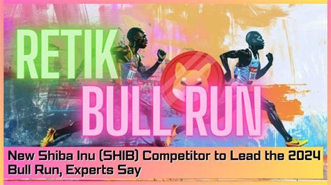 New Shiba Inu SHIB Competitor To Lead The 2024 Bull Run Experts Say