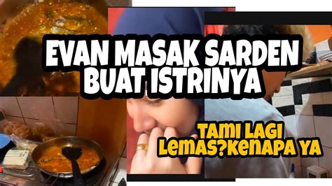 EVAN MARVINO MASAK SARDEN SENDIRI KARENA TAMI LAGI LEMES Tangan Nya