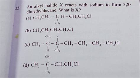 An Alkyl Halide X Reacts With Sodium To Form 3 8 Dimethyldecane What Is