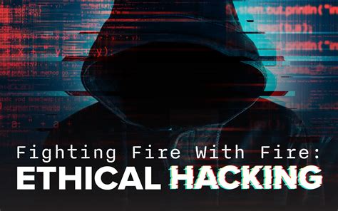 Threatlocker Blog Fighting Fire With Fire Ethical Hacking And Penetration Testing