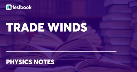 Trade Winds: Definition, Formation, Causes, Effects, And Types