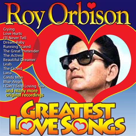 30 Greatest Love Songs Compilation By Roy Orbison Spotify