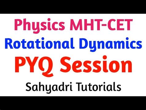 Rotational Dynamics Pyq Session Physics Mht Cet Sahyadri