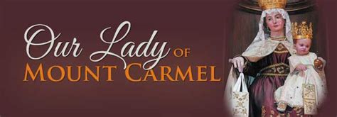 Our Lady Of Mount Carmel Feast July 16 Our Blessed Mother Anf