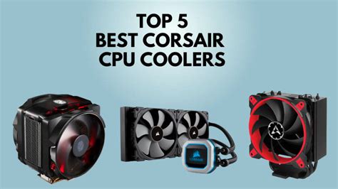 5 Best Corsair Cpu Coolers 2024 Air Aio Liquid