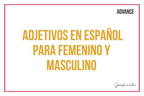 Adjectives In Spanish For Feminine And Masculine Spanish Classes In