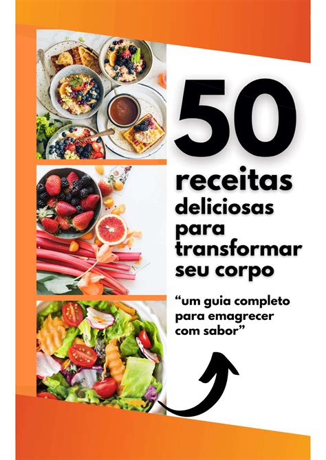 50 Receitas Deliciosas Para Transformar Seu Corpo Um Guia Completo